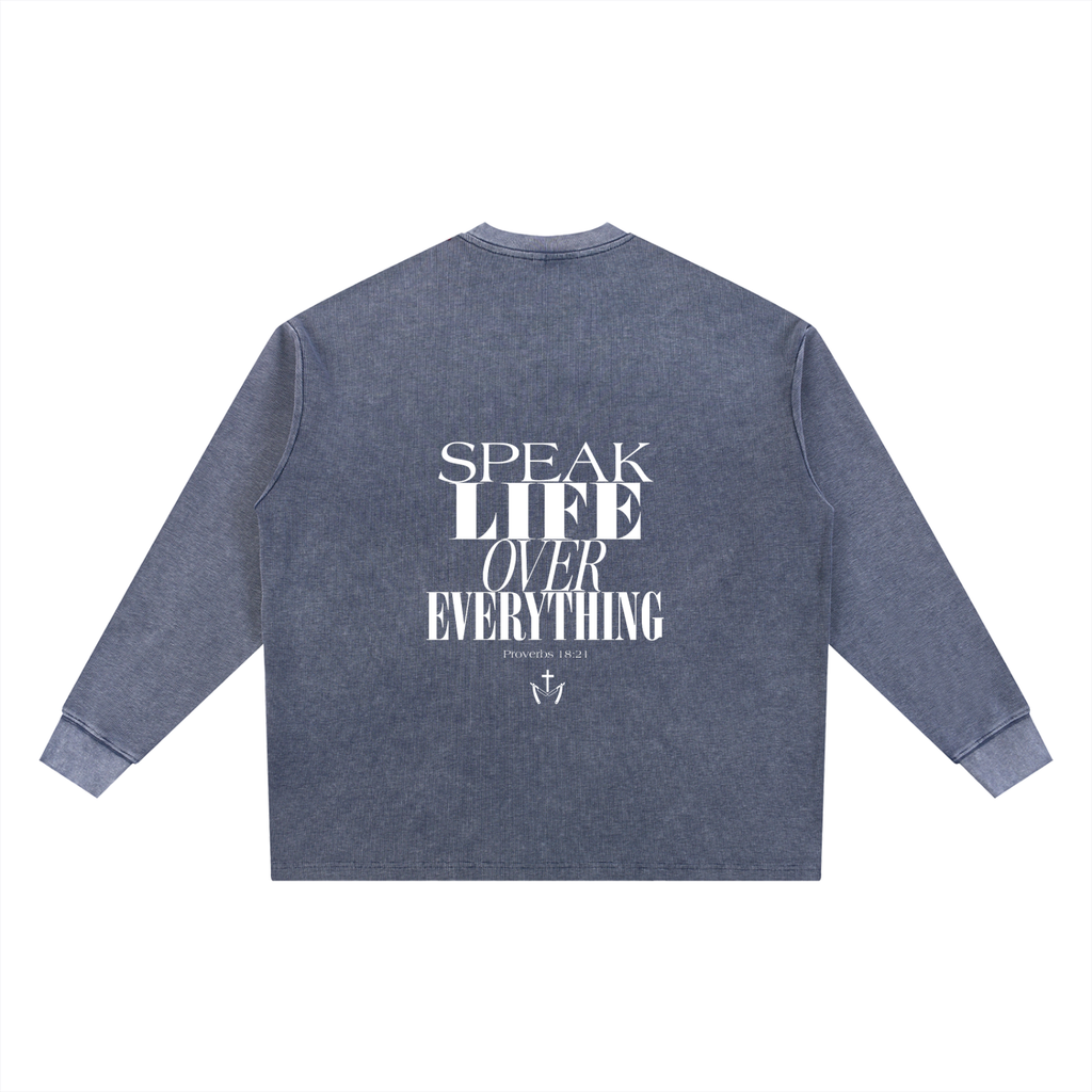 Speak Life Over Everything long sleeve