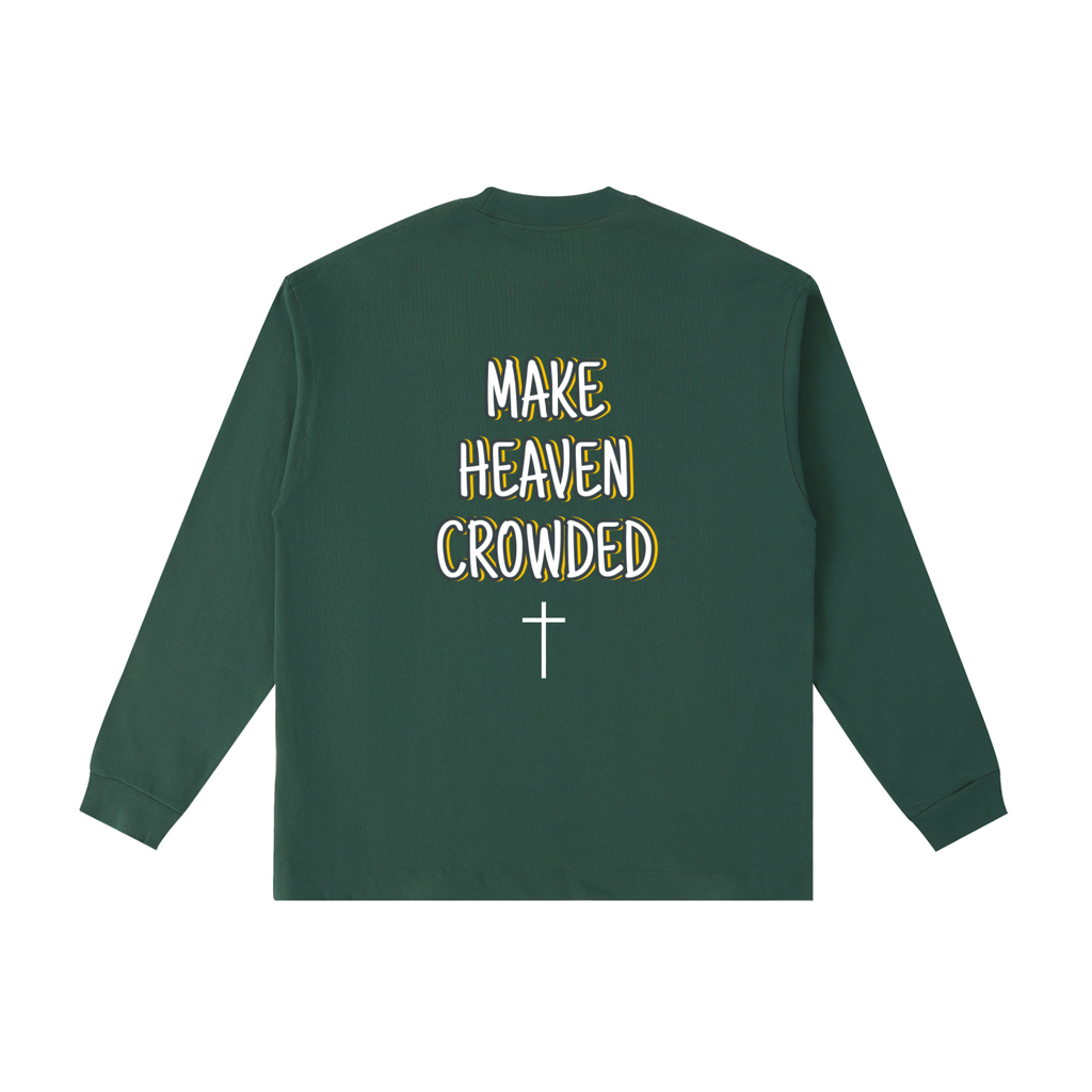 Make Heaven Crowded Long Sleeve