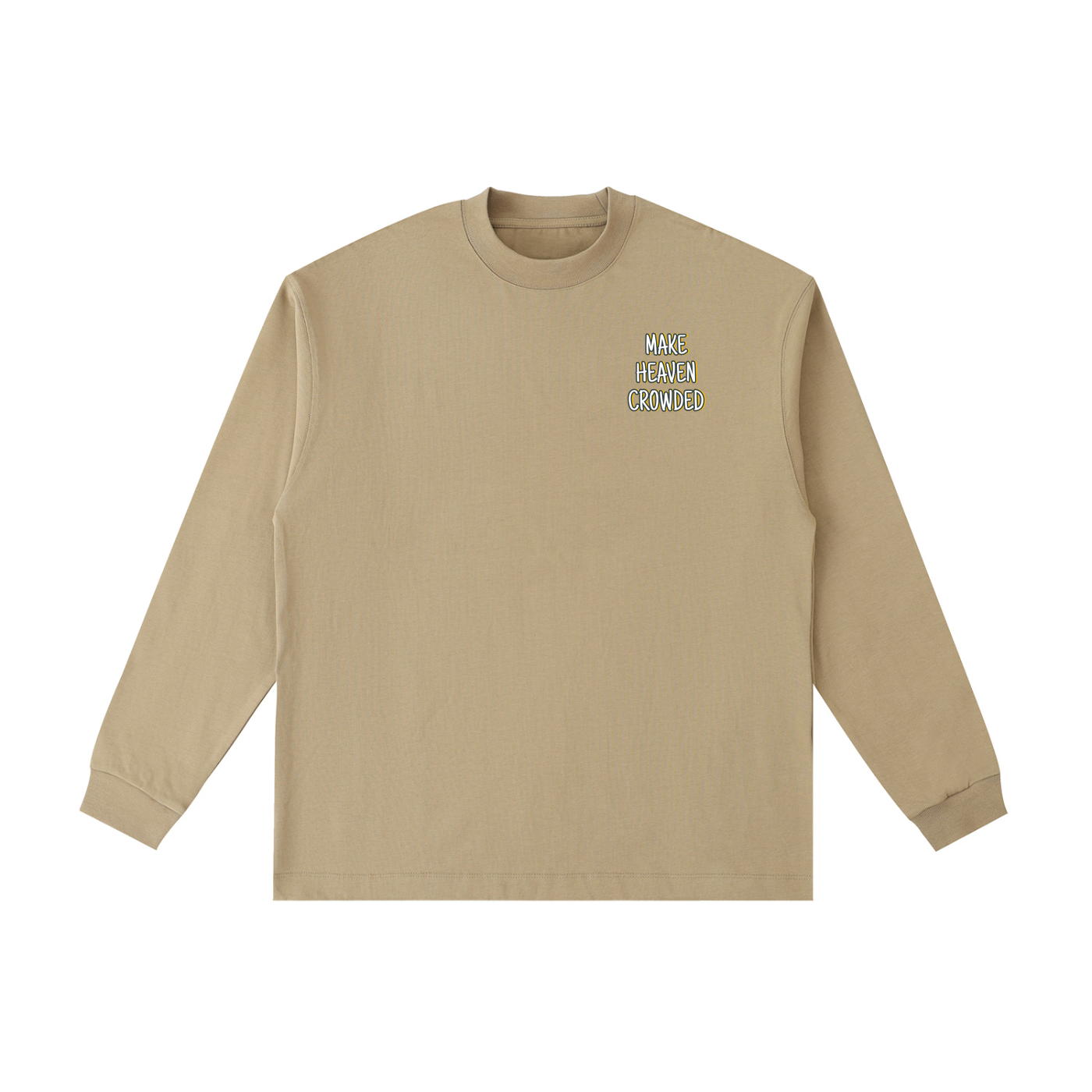Make Heaven Crowded Long Sleeve