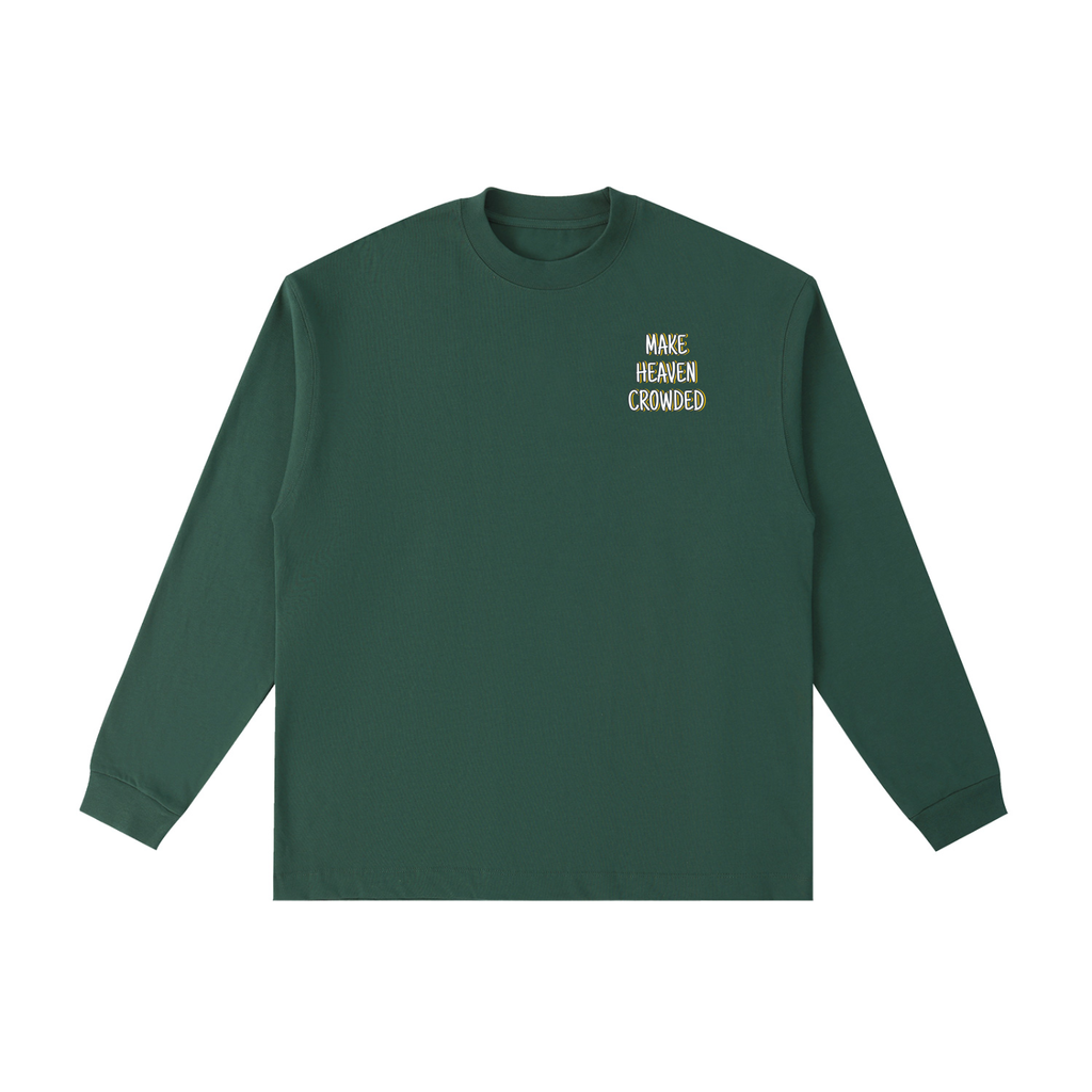 Make Heaven Crowded Long Sleeve