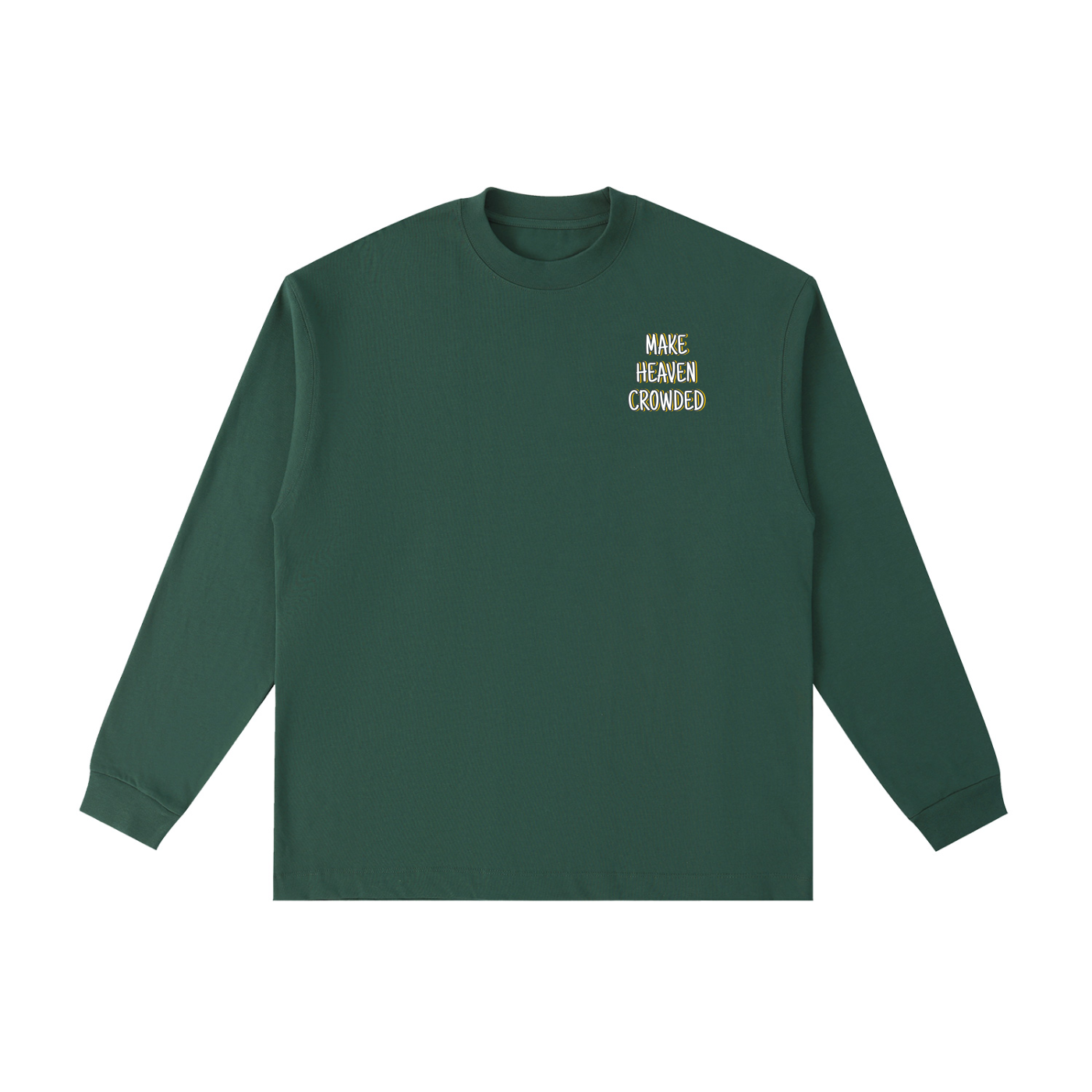 Make Heaven Crowded Long Sleeve
