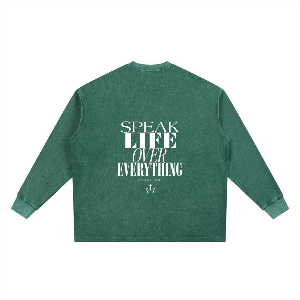Speak Life Over Everything long sleeve