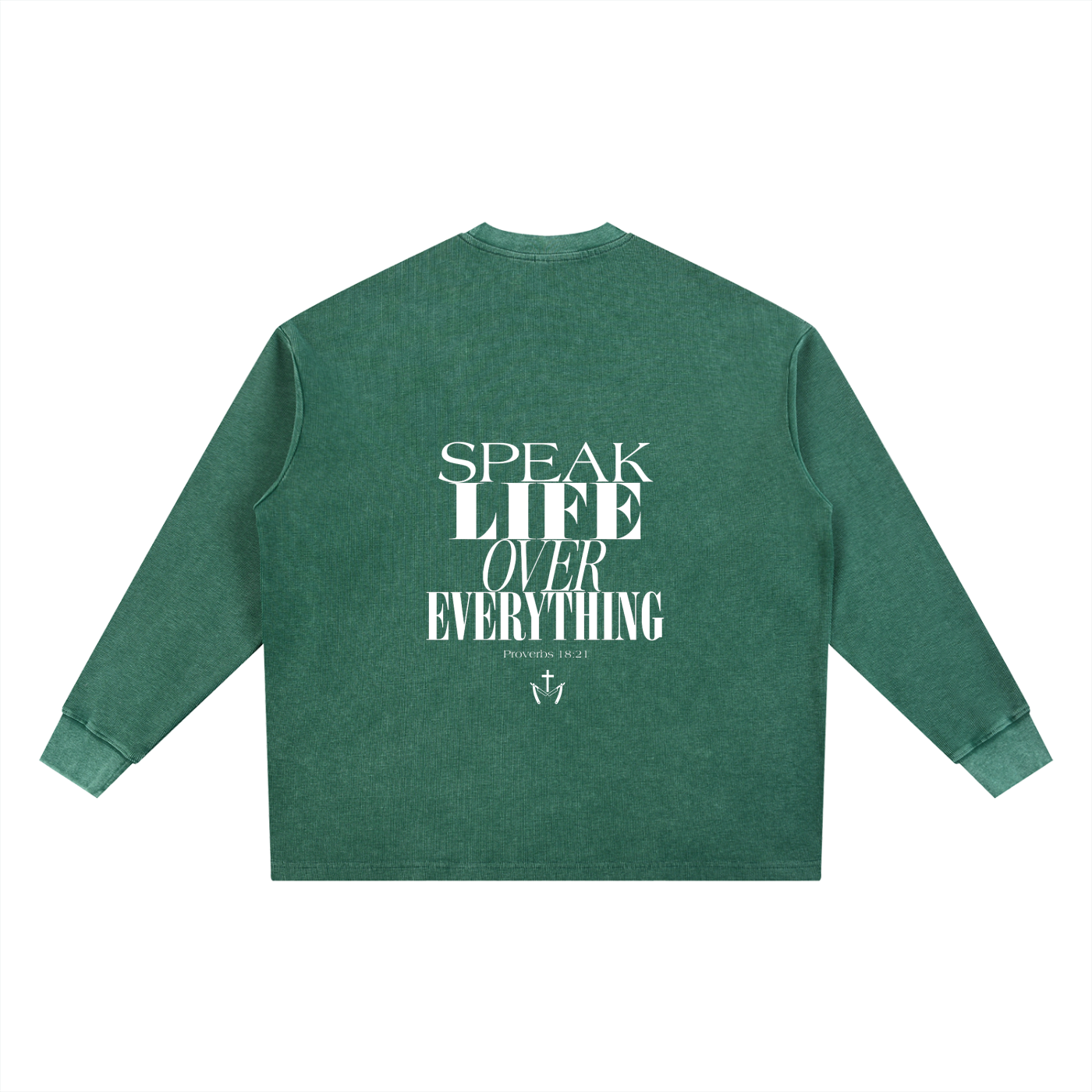 Speak Life Over Everything long sleeve
